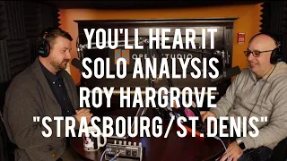 Solo Analysis: Roy Hargrove - "Strasbourg/St. Denis" - Peter Martin & Adam Maness | You'll Hear It