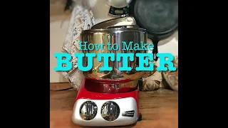 How To Make Butter with the Ankarsrum Assistent