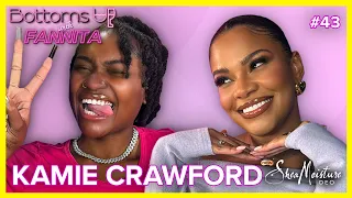 Cheers To... Kamie Crawford | Bottoms Up With Fannita Ep. 43
