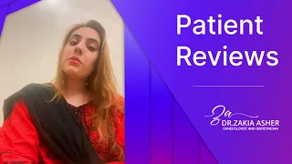 Patient Reviews Dr Zakia Asher | Best Gynecologist in Islamabad