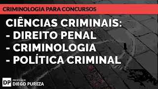 Ciências Criminais: Direito Penal, Criminologia e Política Criminal