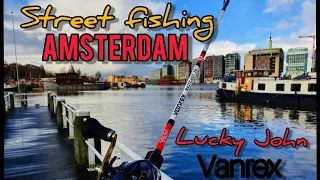 Street Fishing Amsterdam/ Lucky John Vanrex 1st impressions