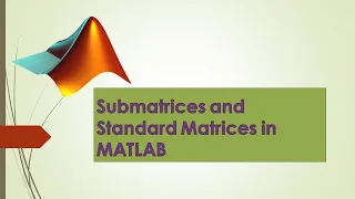 2. Sub matrices and Standard Matrices in MATLAB