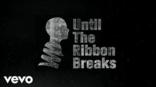 Until The Ribbon Breaks - Romeo (Lyric Video)