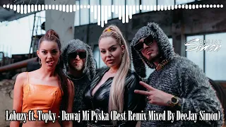 Łobuzy ft. Topky - Dawaj Mi Pyska (Best Remix Mixed by DeeJay Simon)