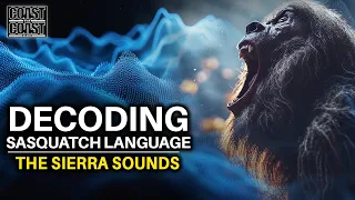 Secrets of Sierra Sounds: How the Experts are Decoding Bigfoot's Language