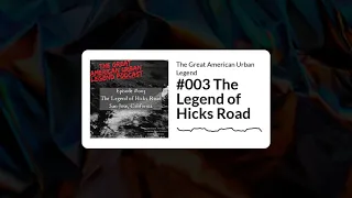 The Great American Urban Legend:  The Legend of Hicks Road