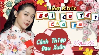 Liên Khúc Bài Ca Tết Cho Em - Cánh Thiệp Đầu Xuân - Hạnh An [Nhạc Xuân 2023]