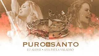 Lu Alone Feat. Ana Paula Valadão - Puro e Santo (Lyric Vídeo)