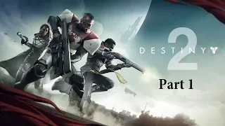 Lets Play Destiny 2 Part 1: Homecoming