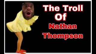 The Epic Troll of Nathan Thompson Continued