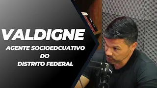 VALDIGNE BAIA - AGENTE SOCIODUCATIVO  DO DISTRITO FEDERAL | PODCAST #19