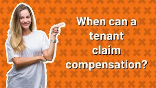 When can a tenant claim compensation?