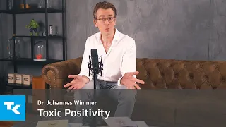 Toxic Positivity I Dr. Johannes Wimmer