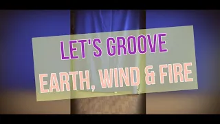 LET'S GROOVE Dance - Earth Wind & Fire l Phil Wright