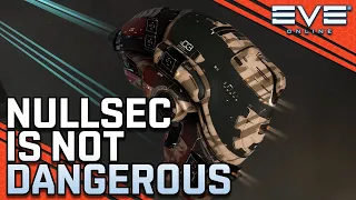 Nullsec Is NOT Dangerous (Here's Why!) || EVE Online