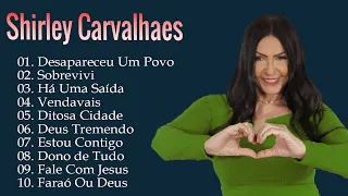 Shirley Carvalhaes - Sobrevivi, Há Uma Saída,... Os melhores hinos que tocam nossos corações