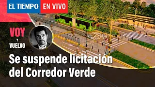 Juez ordenó suspender licitación del Corredor Verde ¿qué viene para la séptima?