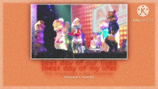 best day of my life ~ alvin and the chipmunks & the chipettes - (slowed + reverb)