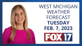 West Michigan Weather Forecast February 7, 2023