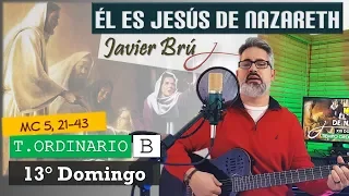 Él es Jesús de Nazareth - Javier Brú | 13° Domingo del T. Ordinario Ciclo B (Mc 5, 21-43)