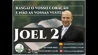 Joel 2 1-31 - RASGAI O VOSSO CORAÇÃO E NÃO AS VOSSAS VESTES...