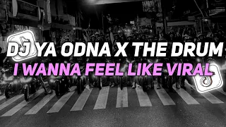 DJ YA ODNA X THE DRUM X WANNA FEEL LIKE X I NEED YOU RIGHT NOW MAMAN FVNDY JEDAG JEDUG VIRAL TIKTOK