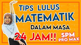 Tips SPM PROMAX 24 Jam Sebelum SPM MATEMATIK - Wajib Tonton Kalau Nak Lulus Matematik SPM!!