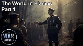 The World in Flames | Part 1 | From Hitler's Rise to Power, to Power to Blitzkrieg | Full Movie