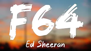 F64 - Ed Sheeran[Lyrics Video]🦗