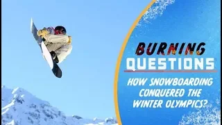 How Snowboarding Conquered The Winter Olympics | Burning Questions