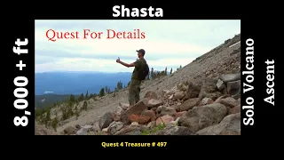 8,000 ft Solo Hike  Up Mount  Shasta - Quest 4 Treasure # 497 By : Quest For Details