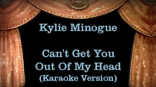 Kylie Minogue - Can't Get You Out Of My Head - Lyrics (Karaoke Version)