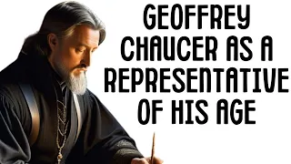 Geoffrey Chaucer as a Representative of his Age