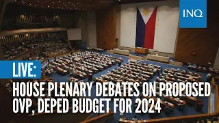 LIVE: House plenary debates on proposed OVP, DepEd budget for 2024