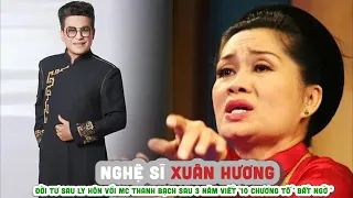 Nghệ sĩ XUÂN HƯƠNG    Đời tư sau ly hôn với MC THANH BẠCH Sau 3 năm viết '10 chương tố ' bất ngờ '