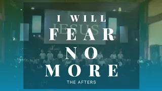 The Afters - I Will Fear No More