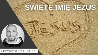 Święte Imię Jezus. o. Krzysztof Pałys OP