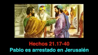 Hechos 21. 17- 40: Arresto de Pablo en Jerusalén