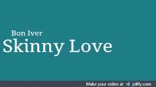 Skinny Love- Bon Iver (Lyrics on screen)