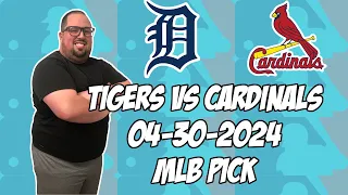 Detroit Tigers vs St. Louis Cardinals 4/30/24 MLB Pick & Prediction | MLB Betting Tips