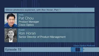 Cisco Optics Podcast Episode 15. Silicon photonics explained, with Ron Horan. Part 1 of 5.