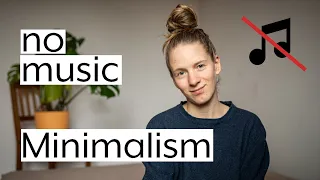 Minimalism | I don't listen to music