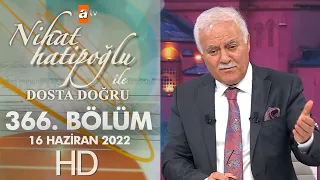 Nihat Hatipoğlu İle Dosta Doğru 366. Bölüm | 16 Haziran 2022