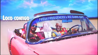 DJ Snake, J. Balvin, Tyga - Loco Contigo (Freak Frequencies & Big Gabee Edit)