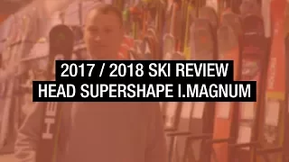 Head Supershape i.Magnum 2017-2018 Ski Review | Ellis Brigham