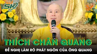 Ban Tôn Giáo Chính Phủ Đề Nghị Làm Rõ Các Phát Ngôn, Thuyết Giảng Của Ông Thích Chân Quang | SKĐS