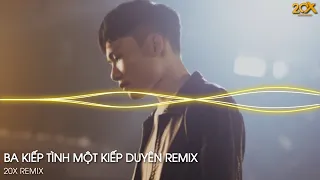 Ba Kiếp Tình Một Kiếp Duyên Remix - Tiếc thay những năm tháng ân cần| Nhạc Trẻ Remix Hot Tiktok 2023