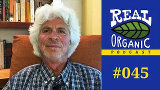 Eric Sideman | Organic Means You Must Love Soil | 045