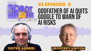 S3 E9 Geoff Hinton, the "Godfather of AI", quits Google to warn of AI risks (Host: Pieter Abbeel)